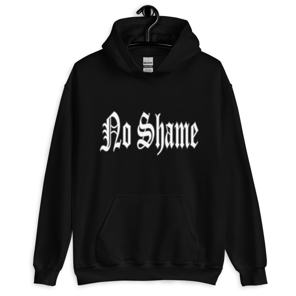 No Shame, NONE! Unisex Hoodie