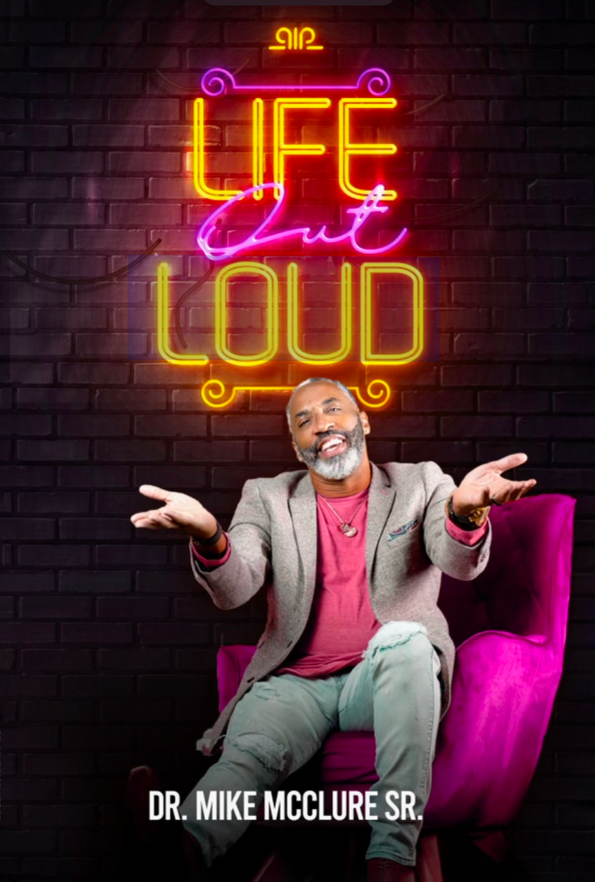 Life Out Loud by Dr. Michael D. McClure Sr